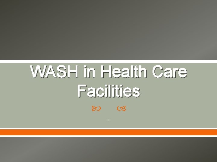 WASH in Health Care Facilities . 