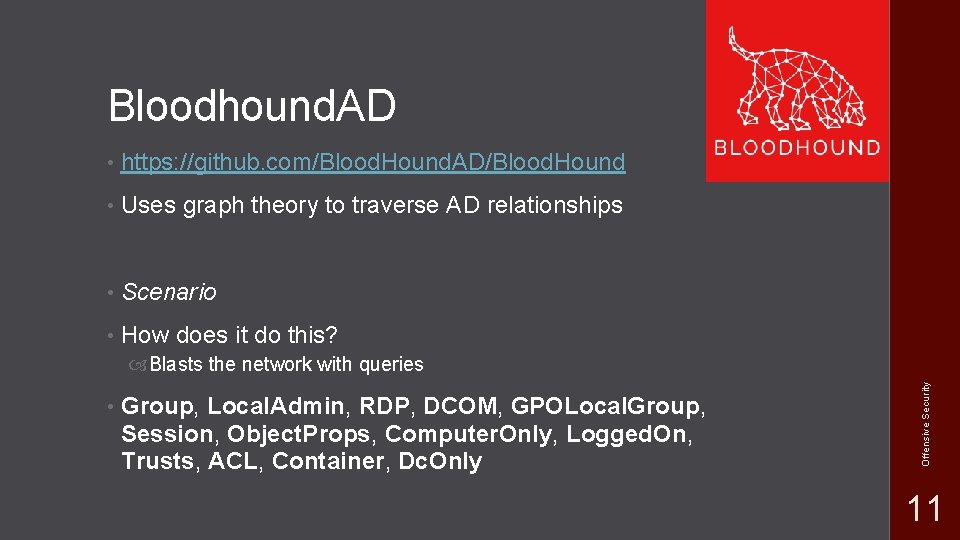 Bloodhound. AD • https: //github. com/Blood. Hound. AD/Blood. Hound • Uses graph theory to