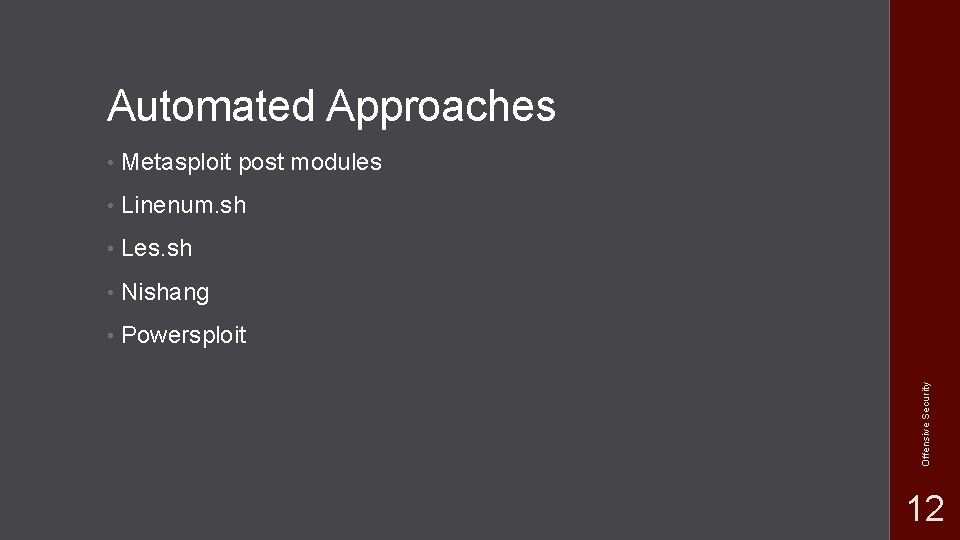  • Metasploit post modules • Linenum. sh • Les. sh • Nishang •
