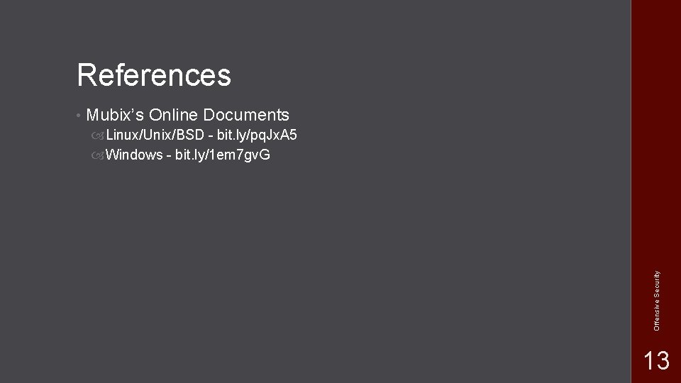 References Mubix’s Online Documents Linux/Unix/BSD - bit. ly/pq. Jx. A 5 Windows - bit.