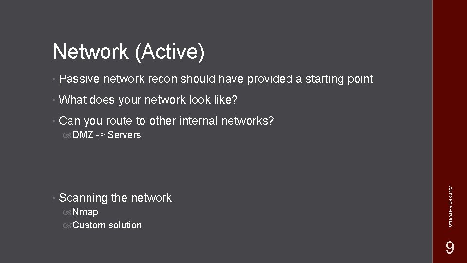 Network (Active) • Passive network recon should have provided a starting point • What