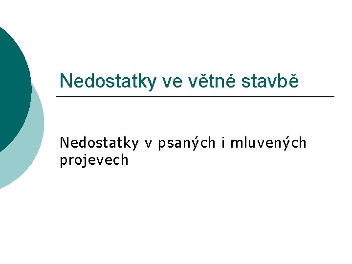 Nedostatky ve větné stavbě Nedostatky v psaných i mluvených projevech 