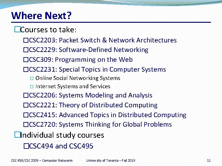 Where Next? �Courses to take: �CSC 2203: Packet Switch & Network Architectures �CSC 2229: