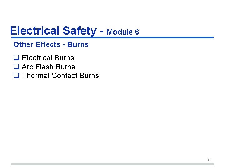 Electrical Safety - Module 6 Other Effects - Burns q Electrical Burns q Arc