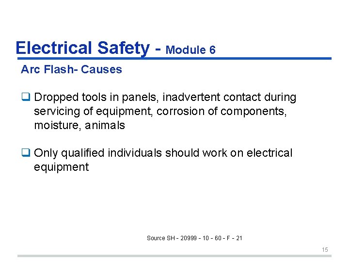 Electrical Safety - Module 6 Arc Flash- Causes q Dropped tools in panels, inadvertent Electrical Safety - Module 6 Arc Flash- Causes q Dropped tools in panels, inadvertent