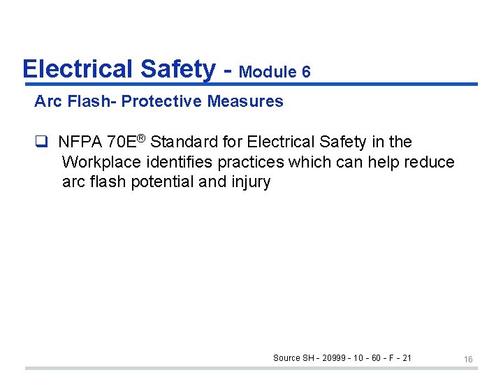 Electrical Safety - Module 6 Arc Flash- Protective Measures q NFPA 70 E® Standard