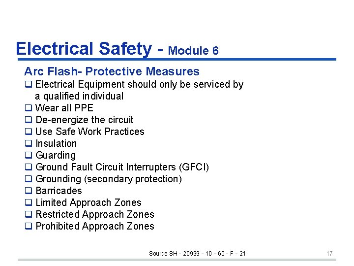 Electrical Safety - Module 6 Arc Flash- Protective Measures q Electrical Equipment should only