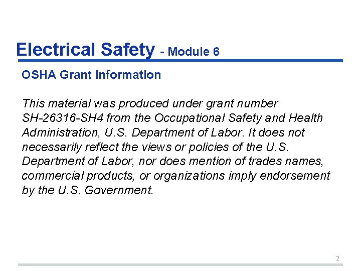 Electrical Safety - Module 6 OSHA Grant Information This material was produced under grant Electrical Safety - Module 6 OSHA Grant Information This material was produced under grant