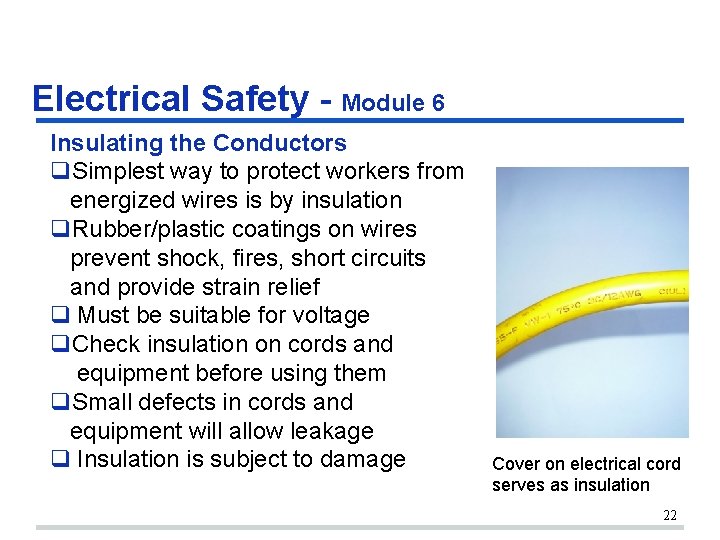 Electrical Safety - Module 6 Insulating the Conductors q. Simplest way to protect workers