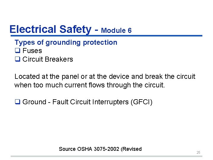 Electrical Safety - Module 6 Types of grounding protection q Fuses q Circuit Breakers