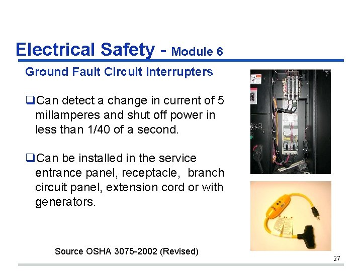 Electrical Safety - Module 6 Ground Fault Circuit Interrupters q. Can detect a change Electrical Safety - Module 6 Ground Fault Circuit Interrupters q. Can detect a change