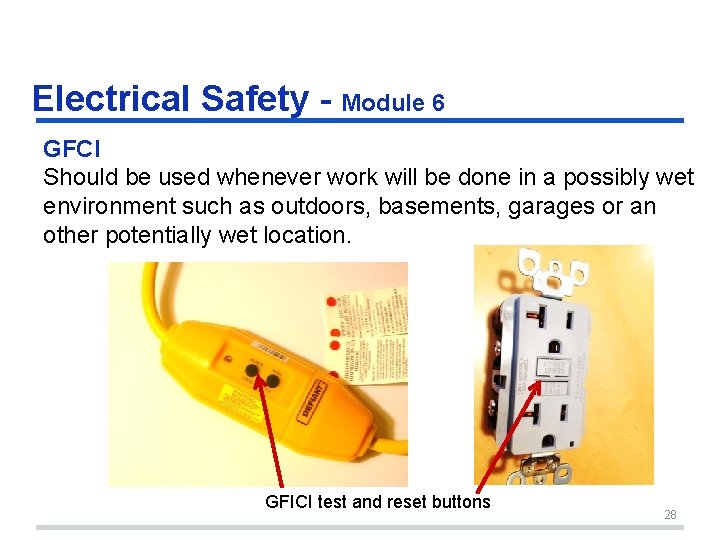 Electrical Safety - Module 6 GFCI Should be used whenever work will be done Electrical Safety - Module 6 GFCI Should be used whenever work will be done