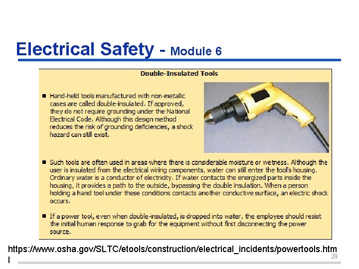 Electrical Safety - Module 6 https: //www. osha. gov/SLTC/etools/construction/electrical_incidents/powertools. htm 29 l Electrical Safety - Module 6 https: //www. osha. gov/SLTC/etools/construction/electrical_incidents/powertools. htm 29 l