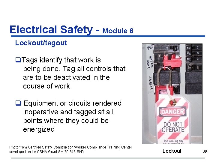 Electrical Safety - Module 6 Lockout/tagout q. Tags identify that work is being done.