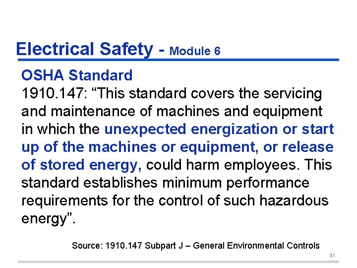 Electrical Safety - Module 6 OSHA Standard 1910. 147: “This standard covers the servicing