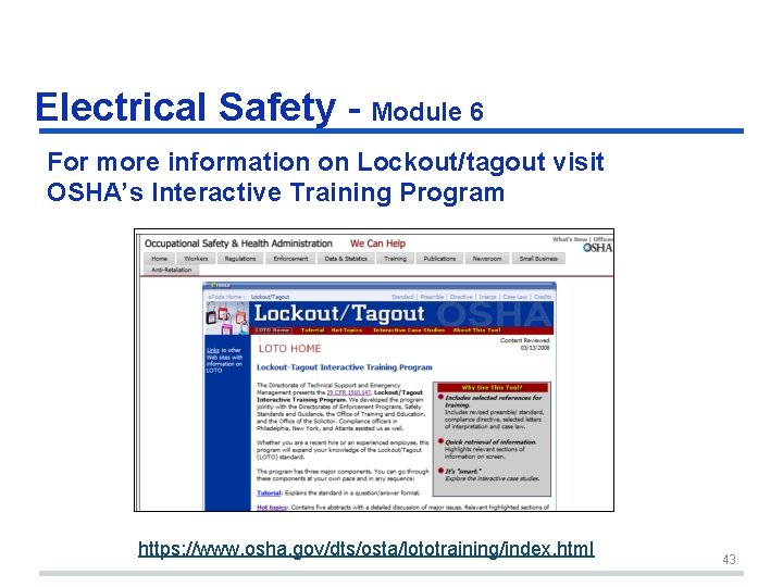 Electrical Safety - Module 6 For more information on Lockout/tagout visit OSHA’s Interactive Training Electrical Safety - Module 6 For more information on Lockout/tagout visit OSHA’s Interactive Training