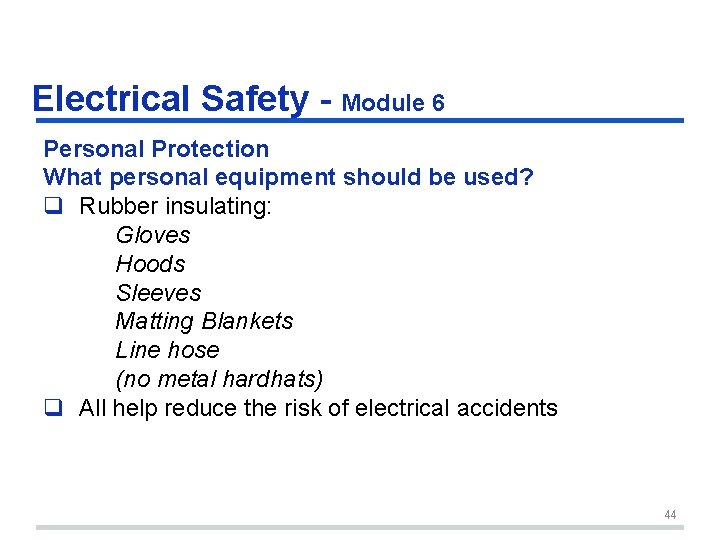 Electrical Safety - Module 6 Personal Protection What personal equipment should be used? q Electrical Safety - Module 6 Personal Protection What personal equipment should be used? q