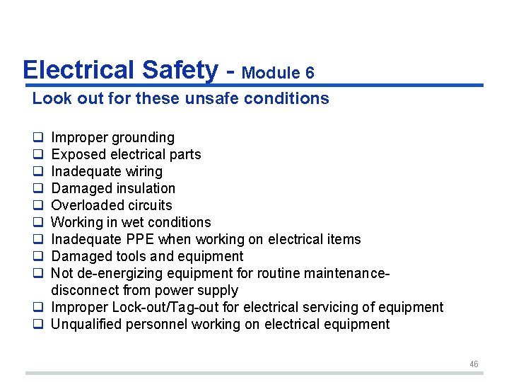 Electrical Safety - Module 6 Look out for these unsafe conditions q q q Electrical Safety - Module 6 Look out for these unsafe conditions q q q