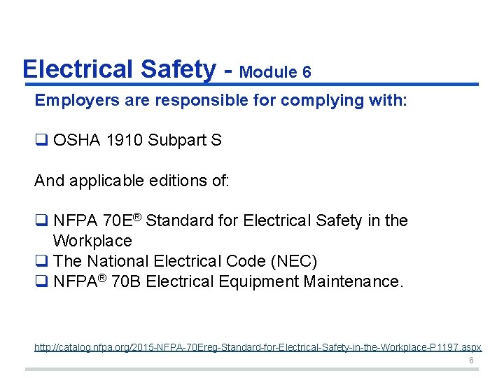 Electrical Safety - Module 6 Employers are responsible for complying with: q OSHA 1910