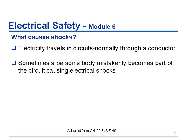 Electrical Safety - Module 6 What causes shocks? q Electricity travels in circuits-normally through