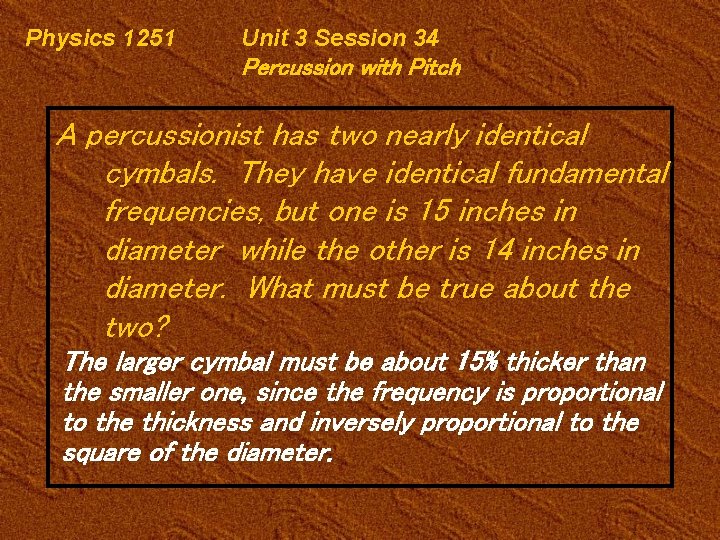 Physics 1251 Unit 3 Session 34 Percussion with Pitch A percussionist has two nearly