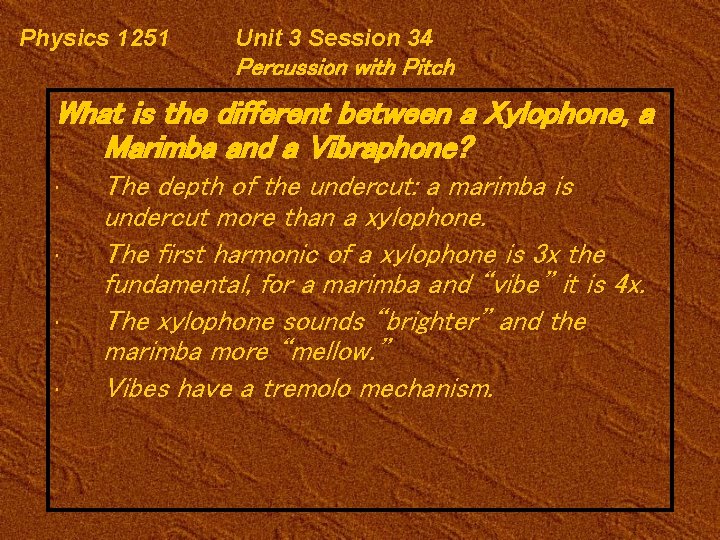 Physics 1251 Unit 3 Session 34 Percussion with Pitch What is the different between