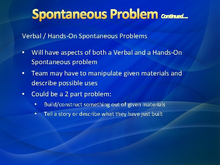 Spontaneous Problem Continued…. Verbal / Hands-On Spontaneous Problems • Will have aspects of both Spontaneous Problem Continued…. Verbal / Hands-On Spontaneous Problems • Will have aspects of both
