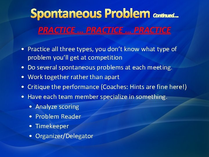 Spontaneous Problem Continued…. PRACTICE … PRACTICE • Practice all three types, you don’t know Spontaneous Problem Continued…. PRACTICE … PRACTICE • Practice all three types, you don’t know