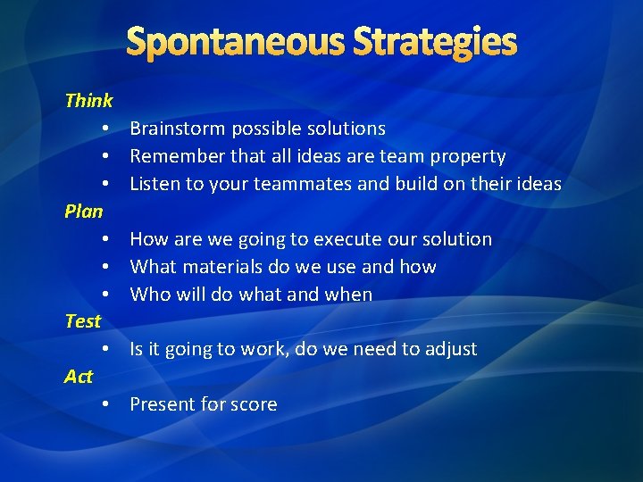 Spontaneous Strategies Think • • • Plan • • • Test • Act • Spontaneous Strategies Think • • • Plan • • • Test • Act •