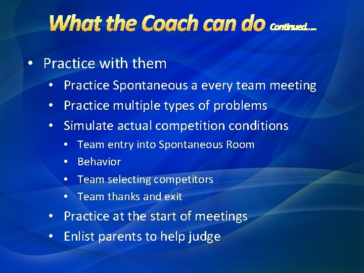 • Practice with them • Practice Spontaneous a every team meeting • Practice • Practice with them • Practice Spontaneous a every team meeting • Practice