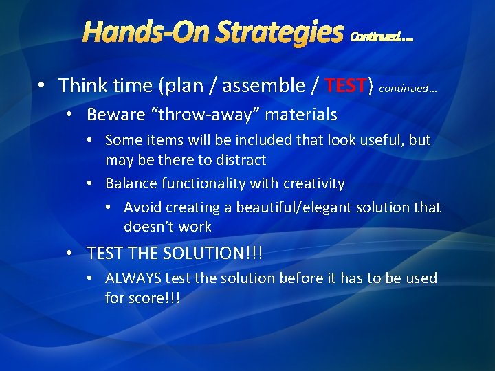 • Think time (plan / assemble / TEST) continued… • Beware “throw-away” materials • Think time (plan / assemble / TEST) continued… • Beware “throw-away” materials