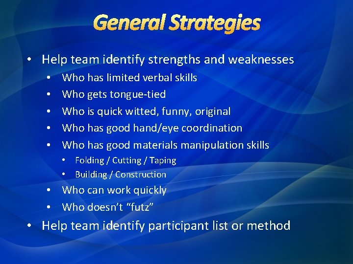 • Help team identify strengths and weaknesses • • • Who has limited • Help team identify strengths and weaknesses • • • Who has limited
