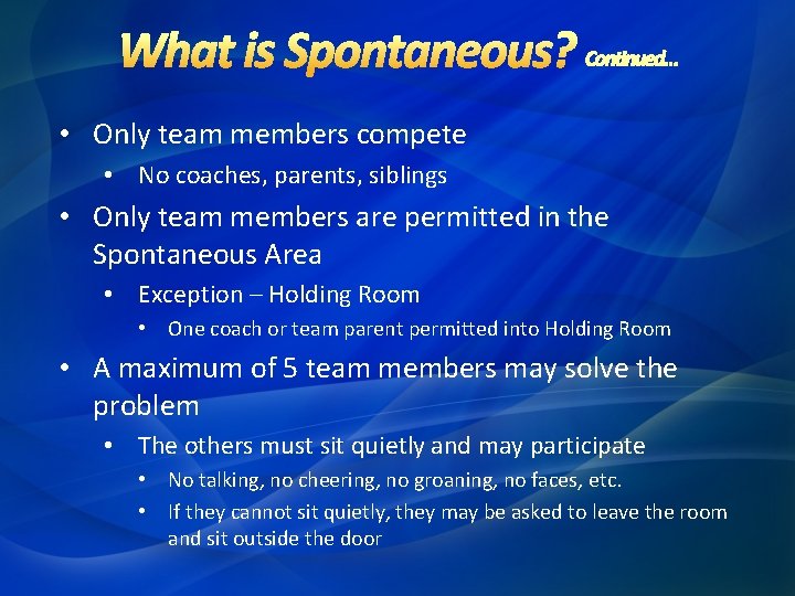 • Only team members compete • No coaches, parents, siblings • Only team • Only team members compete • No coaches, parents, siblings • Only team