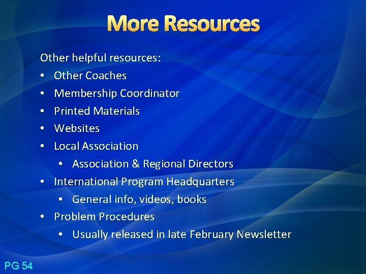 More Resources Other helpful resources: • Other Coaches • Membership Coordinator • Printed Materials More Resources Other helpful resources: • Other Coaches • Membership Coordinator • Printed Materials