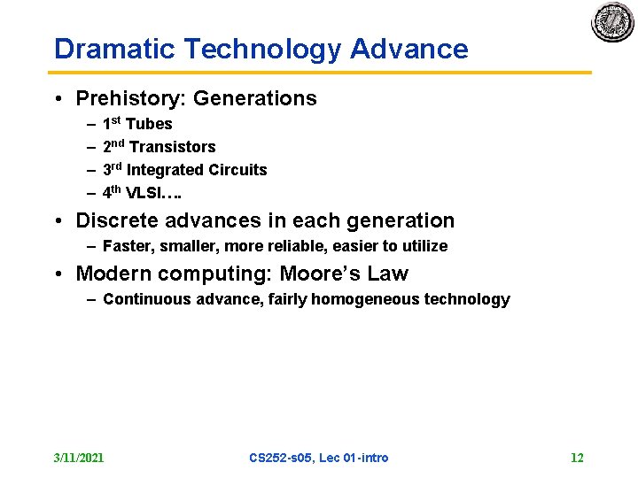 Dramatic Technology Advance • Prehistory: Generations – – 1 st Tubes 2 nd Transistors