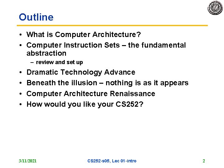 Outline • What is Computer Architecture? • Computer Instruction Sets – the fundamental abstraction