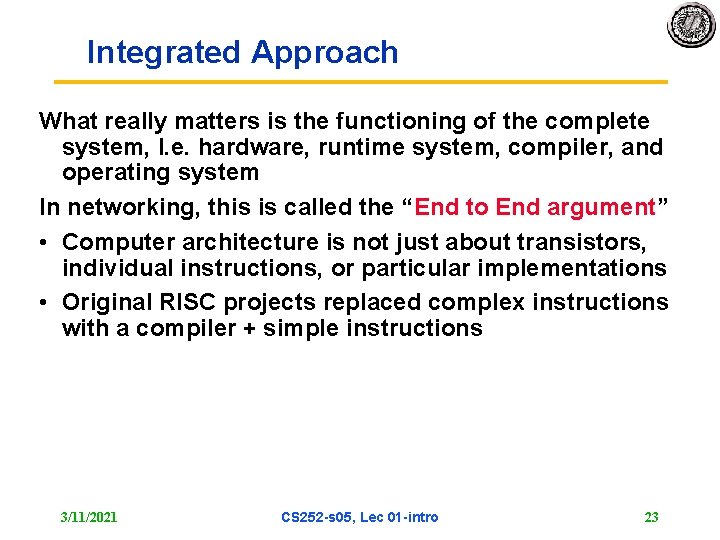 Integrated Approach What really matters is the functioning of the complete system, I. e.