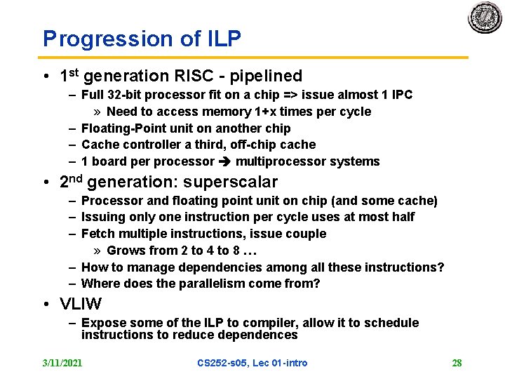 Progression of ILP • 1 st generation RISC - pipelined – Full 32 -bit