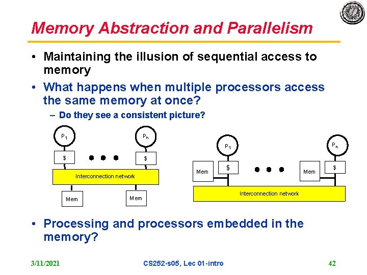 Memory Abstraction and Parallelism • Maintaining the illusion of sequential access to memory •