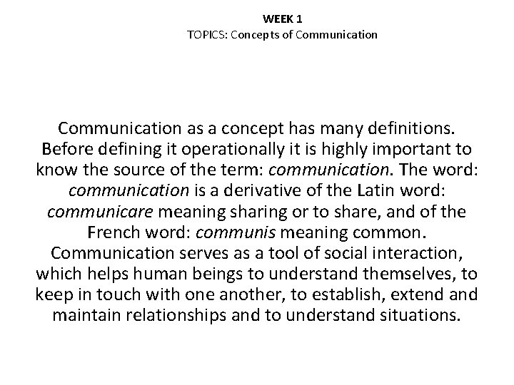 WEEK 1 TOPICS: Concepts of Communication as a concept has many definitions. Before defining