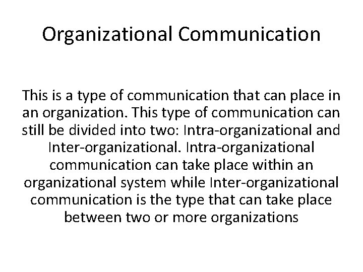 Organizational Communication This is a type of communication that can place in an organization.