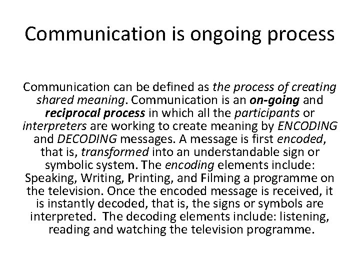 Communication is ongoing process Communication can be defined as the process of creating shared