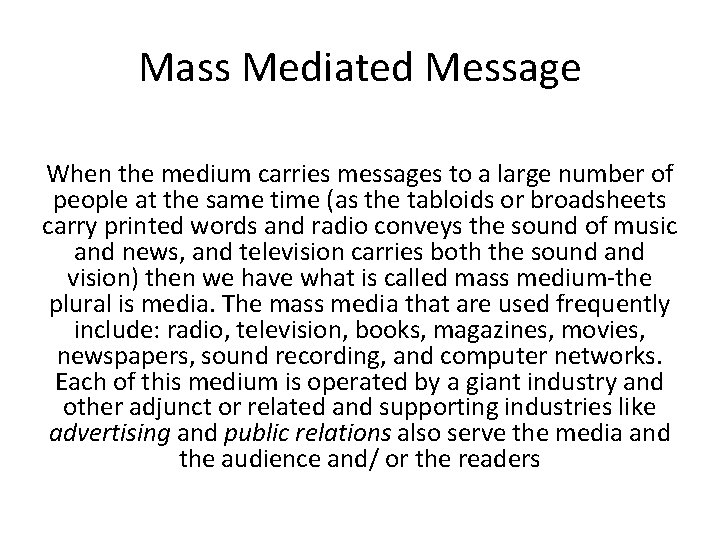 Mass Mediated Message When the medium carries messages to a large number of people