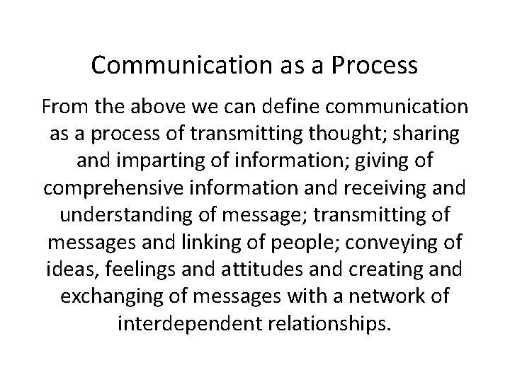 Communication as a Process From the above we can define communication as a process