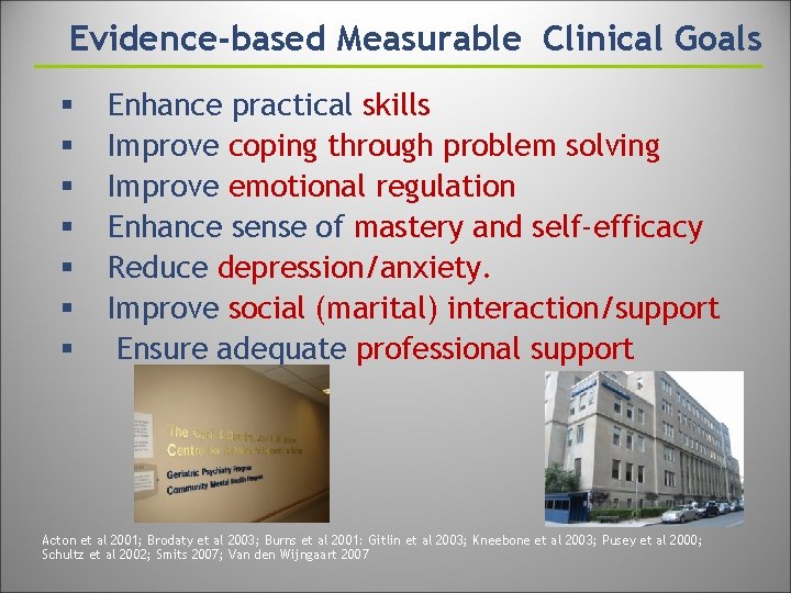 Evidence-based Measurable Clinical Goals § § § § Enhance practical skills Improve coping through