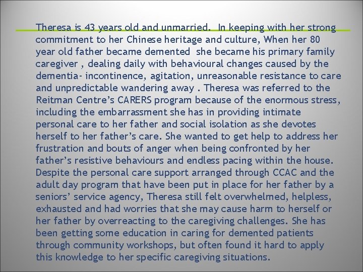 Theresa is 43 years old and unmarried. In keeping with her strong commitment to