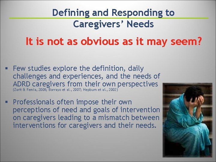 Defining and Responding to Caregivers’ Needs It is not as obvious as it may