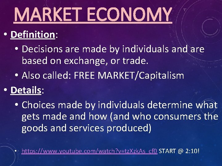 MARKET ECONOMY • Definition: • Decisions are made by individuals and are based on