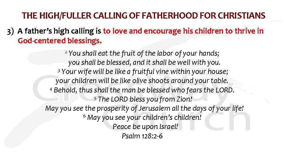 THE HIGH/FULLER CALLING OF FATHERHOOD FOR CHRISTIANS 3) A father’s high calling is to