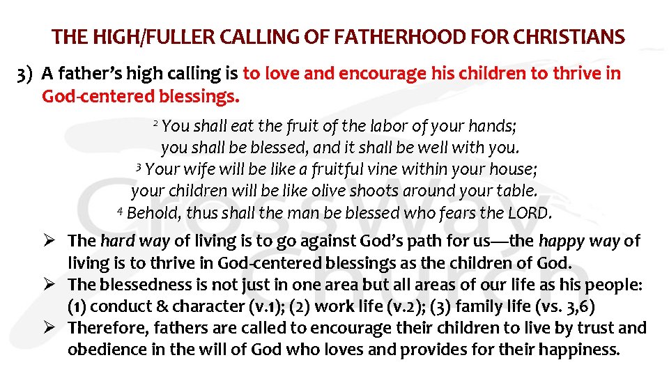 THE HIGH/FULLER CALLING OF FATHERHOOD FOR CHRISTIANS 3) A father’s high calling is to
